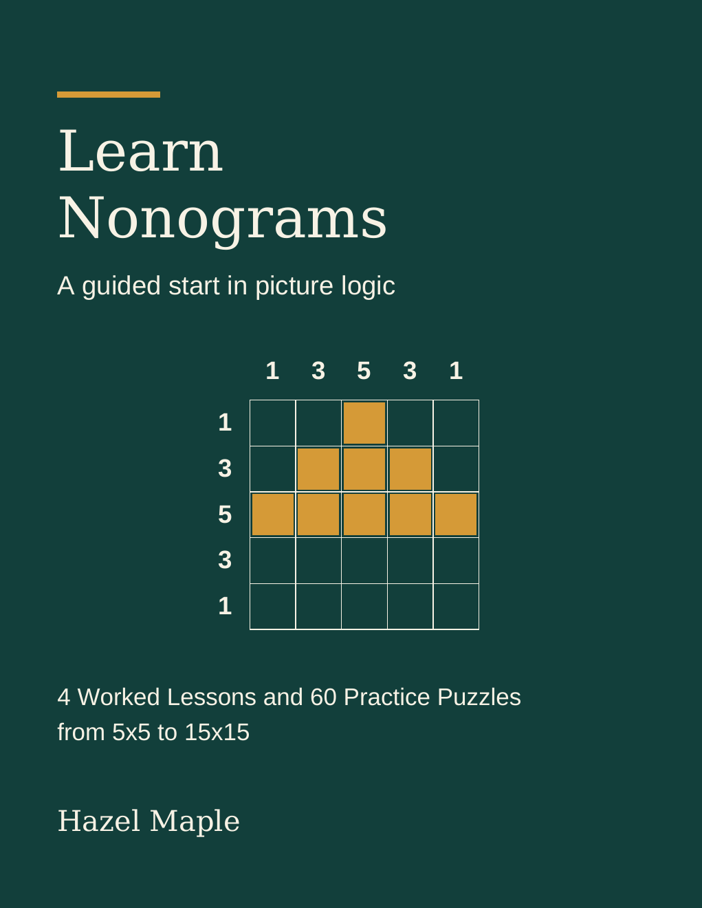 Learn Nonograms by Hazel Maple. Teal cover with ivory lettering and a partly filled gold picture-logic grid.